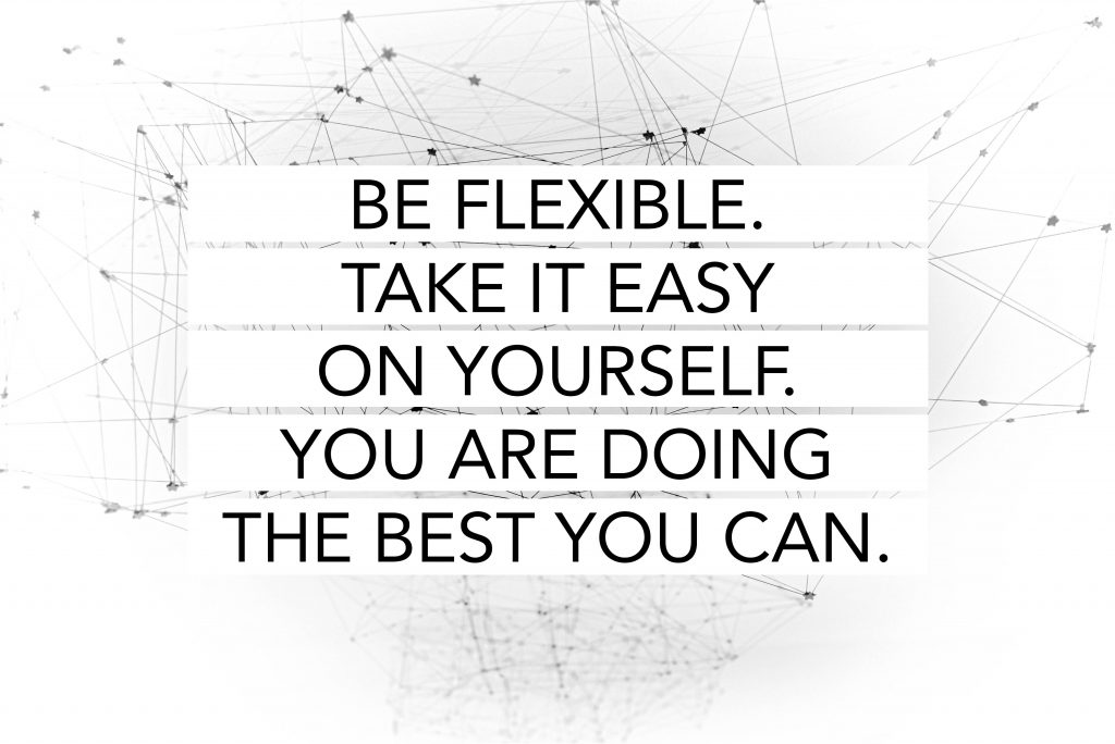 Teachers, be flexible and give yourself a break!